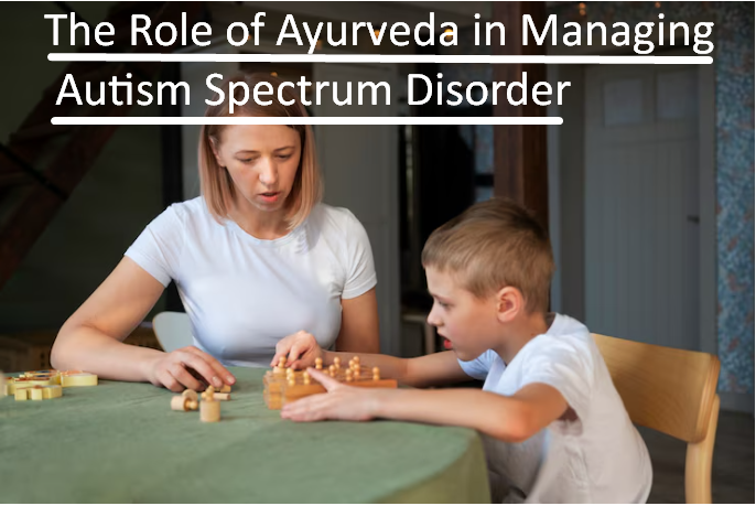 The Role of Ayurveda in Managing Autism Spectrum Disorder